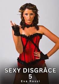Sexy Disgrâce. 5
