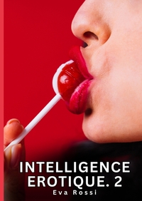 Intelligence Erotique. 2