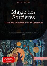 Magie des Sorcières: Guide des Sorcières et de la Sorcellerie
