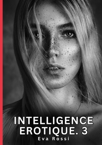 Intelligence Erotique. 3