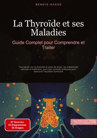 La Thyroïde et ses Maladies: Guide Complet pour Comprendre et Traiter