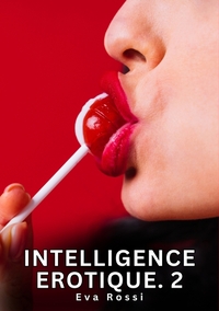 Intelligence Erotique. 2