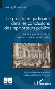 LE PRECEDENT JUDICIAIRE DANS LES CONCLUSIONS DES RAPPORTEURS PUBLICS - ETUDE A PARTIR DU DROIT DES C