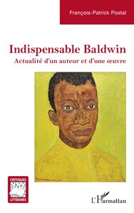 INDISPENSABLE BALDWIN - ACTUALITE DUN AUTEUR ET DUNE OEUVRE