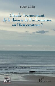 Claude Tresmontant, de la théorie de l’information au Dieu créateur ?