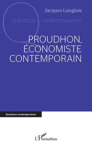 PROUDHON, ECONOMISTE CONTEMPORAIN