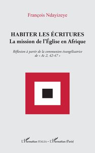 HABITER LES ECRITURES - LA MISSION DE L'EGLISE EN AFRIQUE. REFLEXION A PARTIR DE LA COMMUNION EVANGE