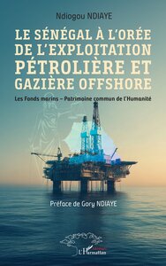 Le Sénégal à l’orée de l’exploitation pétrolière et gazière offshore