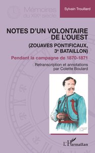 NOTES DUN VOLONTAIRE DE LOUEST - (ZOUAVES PONTIFICAUX, 3E BATAILLON) PENDANT LA CAMPAGNE DE 1870-187