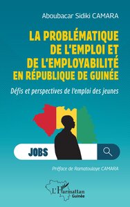 LA PROBLEMATIQUE DE L'EMPLOI ET DE L'EMPLOYABILITE EN REPUBLIQUE DE GUINEE - DEFIS ET PERSPECTIVES D