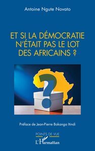 ET SI LA DEMOCRATIE NETAIT PAS LE LOT DES AFRICAINS ?