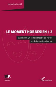 LE MOMENT HOBBESIEN / 2 - VOL02 - LEVIATHAN, UN CERTAIN THEATRE DE LORDRE ET DE LA SYNCHRONISATION