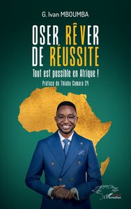 OSER REVER DE REUSSITE - TOUT EST POSSIBLE EN AFRIQUE !