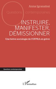 INSTRUIRE, MANIFESTER, DEMISSIONNER - UNE BREVE SOCIOLOGIE DE LOFPRA EN GREVE