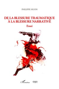 De la blessure traumatique à la blessure narrative