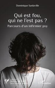 QUI EST FOU, QUI NE LEST PAS ? - PARCOURS DUN INFIRMIER PSY