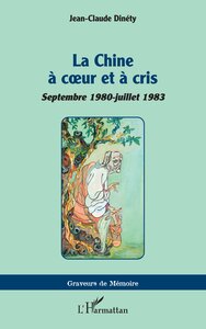 LA CHINE A COEUR ET A CRIS - SEPTEMBRE 1980-JUILLET 1983