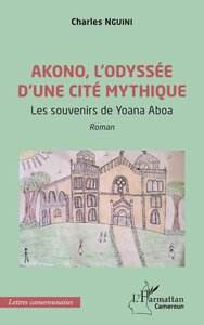 AKONO, LODYSSEE DUNE CITE MYTHIQUE - LES SOUVENIRS DE YOANA ABOA
