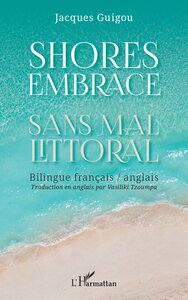 SHORES EMBRACE - SANS MAL LITTORAL - BILINGUE FRANCAIS / ANGLAIS - EDITION BILINGUE