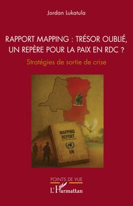 RAPPORT MAPPING : TRESOR OUBLIE, UN REPERE POUR LA PAIX EN RDC ? - STRATEGIES DE SORTIE DE CRISE
