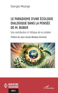 LE PARADIGME DUNE ECOLOGIE DIALOGIQUE DANS LA PENSEE DE M. BUBER - UNE CONTRIBUTION A LETHIQUE DE LA