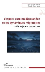 L’espace euro-méditerranéen et les dynamiques migratoires