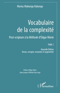 VOCABULAIRE DE LA COMPLEXITE - VOL01 - POST-SCRIPTUM A LA METHODE D'EDGAR MORIN TOME 1 NOUVELLE EDIT