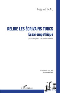 RELIRE LES ECRIVAINS TURCS - ESSAI EMPATHIQUE - POUR UN  GENRE  DE POESIE-THEATRE