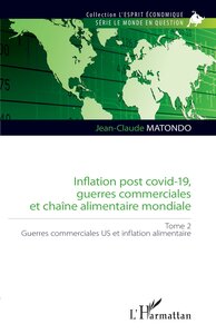 INFLATION POST COVID-19, GUERRES COMMERCIALES ET CHAINE ALIMENTAIRE MONDIALE - VOL02 - GUERRES COMME