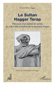 LE SULTAN HAGGAR TERAP - PARCOURS D'UN PRINCE EN SURSIS AU COEUR DES TUMULTES DE LA DYNASTIE ANGOU