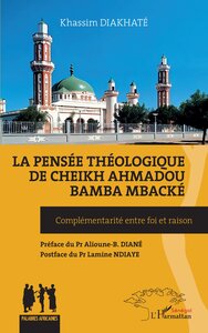 LA PENSEE THEOLOGIQUE DE CHEIKH AHMADOU BAMBA MBACKE - COMPLEMENTARITE ENTRE FOI ET RAISON