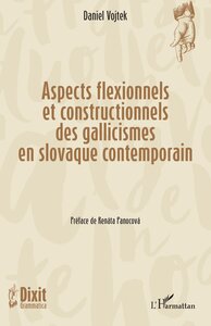 Aspects flexionnels et constructionnels des gallicismes en slovaque contemporain
