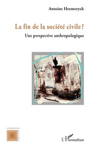 LA FIN DE LA SOCIETE CIVILE ? - UNE PERSPECTIVE ANTHROPOLOGIQUE