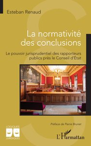 LA NORMATIVITE DES CONCLUSIONS - LE POUVOIR JURISPRUDENTIEL DES RAPPORTEURS PUBLICS PRES LE CONSEIL