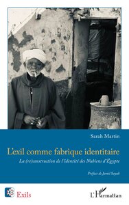 L'EXIL COMME FABRIQUE IDENTITAIRE - LA (RE)CONSTRUCTION DE L'IDENTITE DES NUBIENS D'EGYPTE