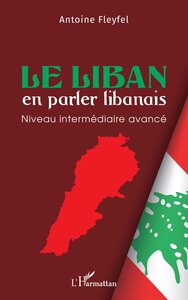 LE LIBAN EN PARLER LIBANAIS - NIVEAU INTERMEDIAIRE AVANCE