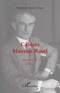 CAHIERS MAURICE RAVEL - VOL252024 - NUMERO 25 2024