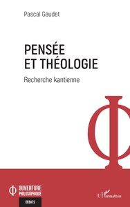 PENSEE ET THEOLOGIE - RECHERCHE KANTIENNE