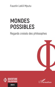 MONDES POSSIBLES - REGARDS CROISES DES PHILOSOPHES