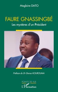 FAURE GNASSINGBE - LES MYSTERES DUN PRESIDENT