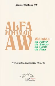 ALFA MUHAMADU AW - WALALDE OU FOYER DU SAVOIR AU COEUR DU FUTA