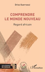 COMPRENDRE LE MONDE NOUVEAU - REGARD AFRICAIN