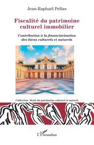 FISCALITE DU PATRIMOINE CULTUREL IMMOBILIER - CONTRIBUTION A LA FINANCIARISATION DES BIENS CULTURELS