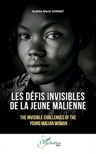 LES DEFIS INVISIBLES DE LA JEUNE MALIENNE - THE INVISIBLE CHALLENGES OF THE YOUNG MALIAN WOMAN