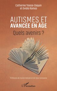 AUTISMES ET AVANCEE EN AGE - QUELS AVENIRS ?