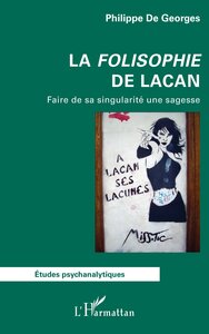 LA FOLISOPHIE DE LACAN - FAIRE DE SA SINGULARITE UNE SAGESSE