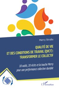 Qualité de vie et des conditions de travail (QVCT) : transformer le collectif