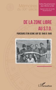 DE LA ZONE LIBRE AU S.T.O. - PARCOURS DUN JEUNE JUIF DE 1940 A 1945