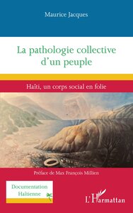 LA PATHOLOGIE COLLECTIVE DUN PEUPLE - HAITI, UN CORPS SOCIAL EN FOLIE