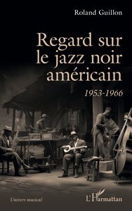 REGARD SUR LE JAZZ NOIR AMERICAIN - 1953-1966